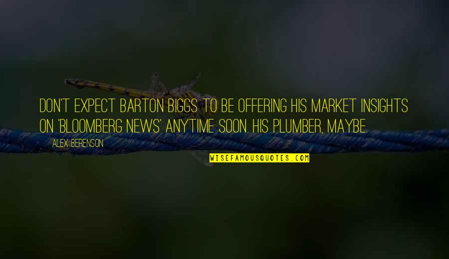 Barton Biggs Quotes By Alex Berenson: Don't expect Barton Biggs to be offering his