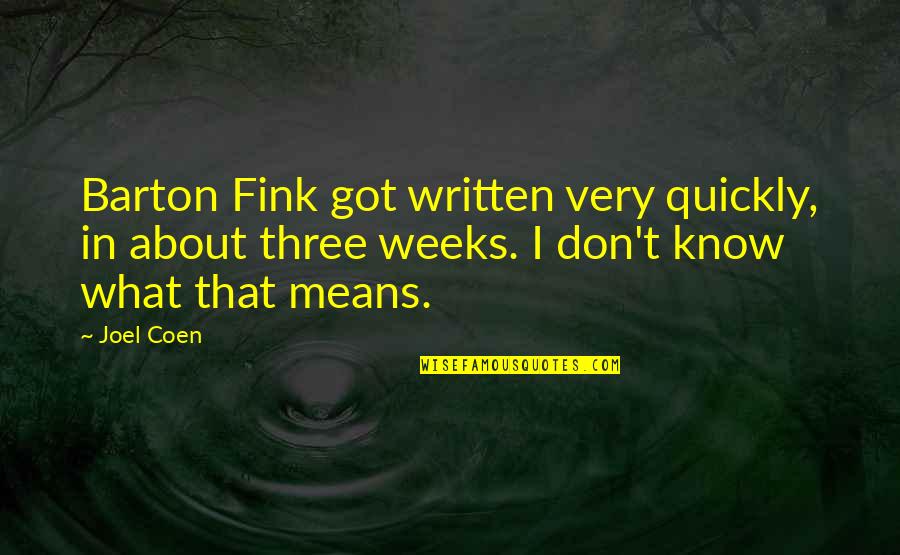 Barton Fink Quotes By Joel Coen: Barton Fink got written very quickly, in about Barton Fink Quotes By Joel Coen: Barton Fink got written very quickly, in about