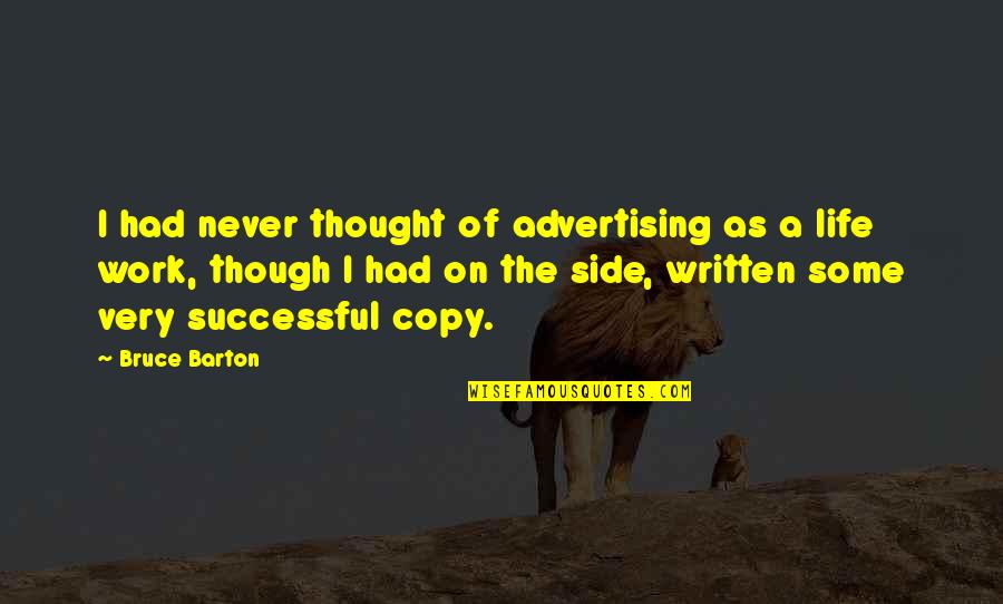 Barton Quotes By Bruce Barton: I had never thought of advertising as a