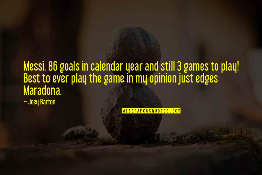 Barton Quotes By Joey Barton: Messi. 86 goals in calendar year and still
