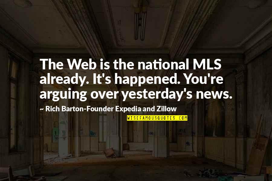 Barton Quotes By Rich Barton-Founder Expedia And Zillow: The Web is the national MLS already. It's