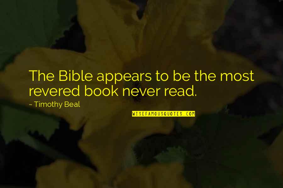 Barton Stone Quotes By Timothy Beal: The Bible appears to be the most revered Barton Stone Quotes By Timothy Beal: The Bible appears to be the most revered