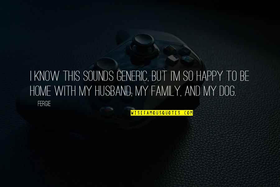 Bartorelli Watches Quotes By Fergie: I know this sounds generic, but I'm so