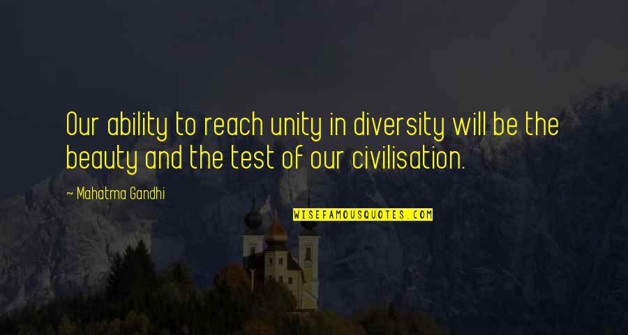 Bartosova Herecka Quotes By Mahatma Gandhi: Our ability to reach unity in diversity will