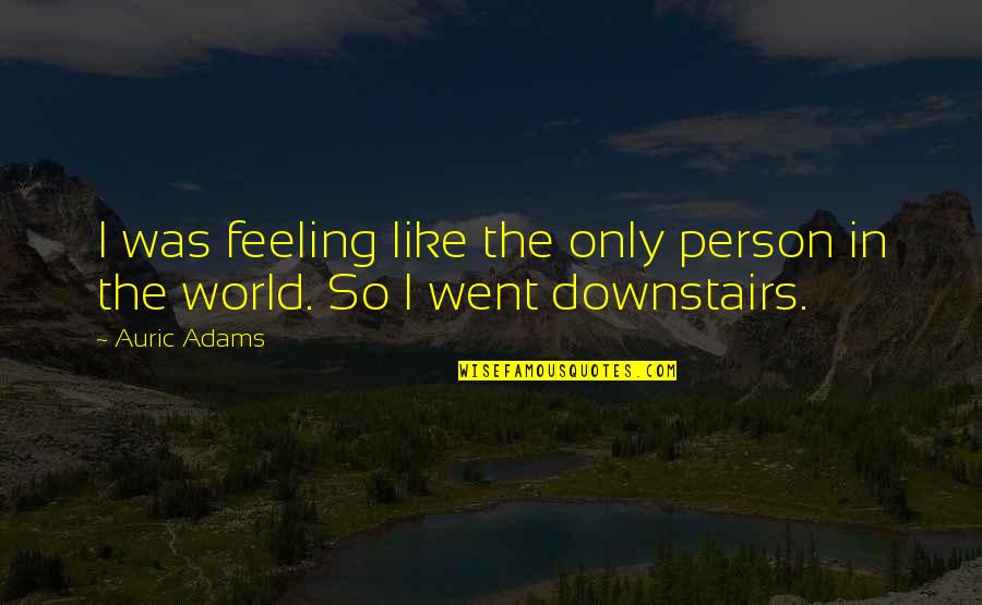 Bartoszek Yankees Quotes By Auric Adams: I was feeling like the only person in
