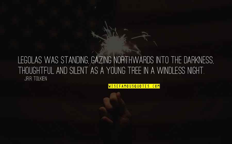Barts Health Quotes By J.R.R. Tolkien: Legolas was standing, gazing northwards into the darkness, Barts Health Quotes By J.R.R. Tolkien: Legolas was standing, gazing northwards into the darkness,