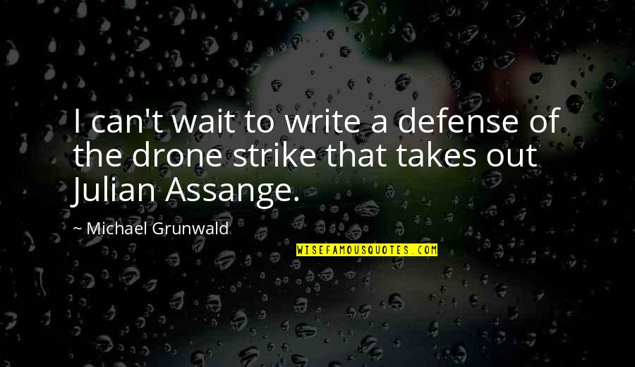 Bartusch Chiropractic Quotes By Michael Grunwald: I can't wait to write a defense of