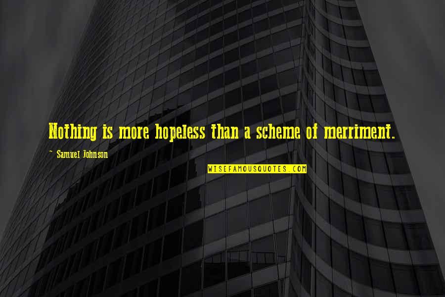 Bartzella Quotes By Samuel Johnson: Nothing is more hopeless than a scheme of Bartzella Quotes By Samuel Johnson: Nothing is more hopeless than a scheme of