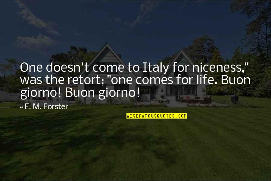 Barua Ya Quotes By E. M. Forster: One doesn't come to Italy for niceness," was