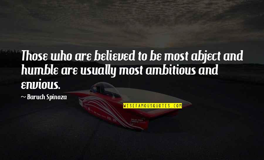 Baruch Spinoza Quotes By Baruch Spinoza: Those who are believed to be most abject