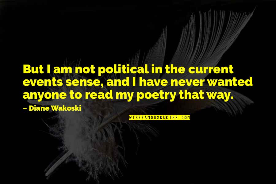 Barudecor Quotes By Diane Wakoski: But I am not political in the current