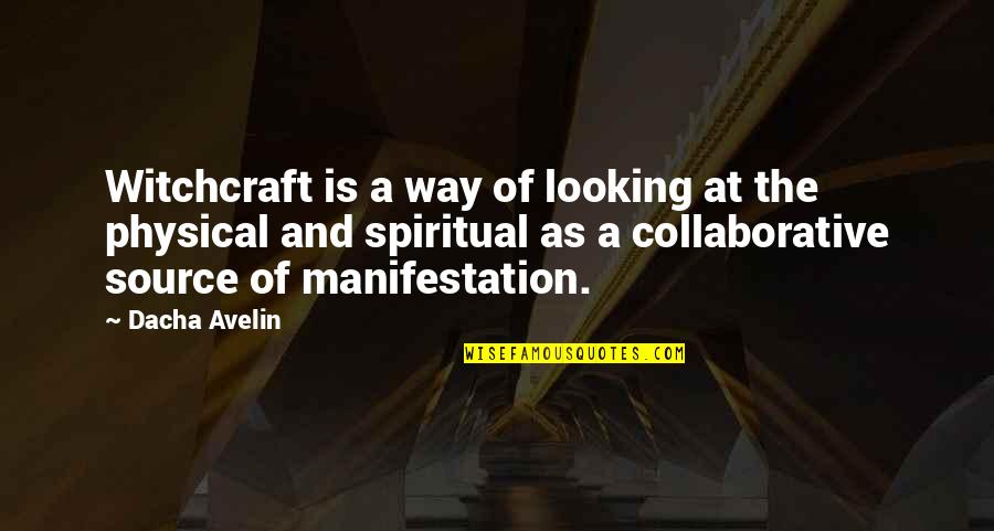 Baruffaldi Artist Quotes By Dacha Avelin: Witchcraft is a way of looking at the Baruffaldi Artist Quotes By Dacha Avelin: Witchcraft is a way of looking at the