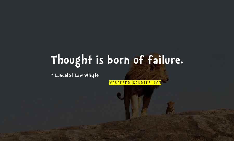 Baruj Adonay Quotes By Lancelot Law Whyte: Thought is born of failure. Baruj Adonay Quotes By Lancelot Law Whyte: Thought is born of failure.