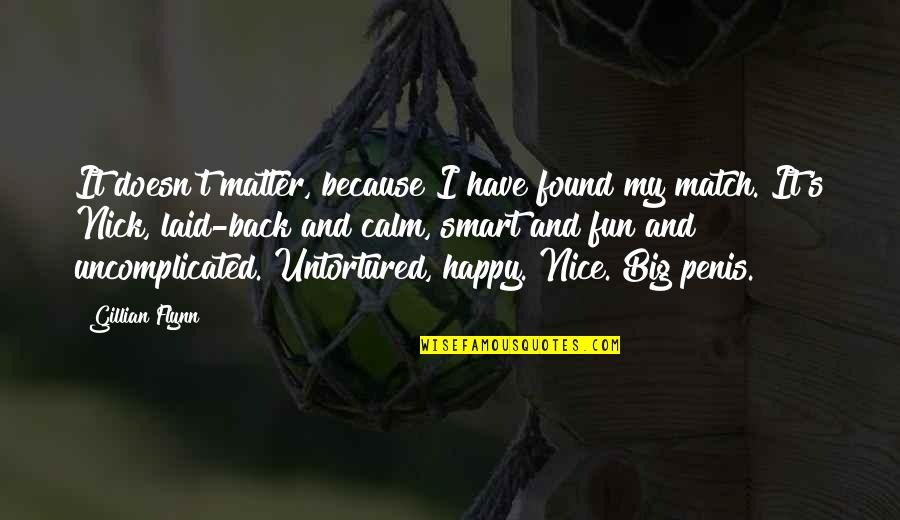 Barujel Quotes By Gillian Flynn: It doesn't matter, because I have found my