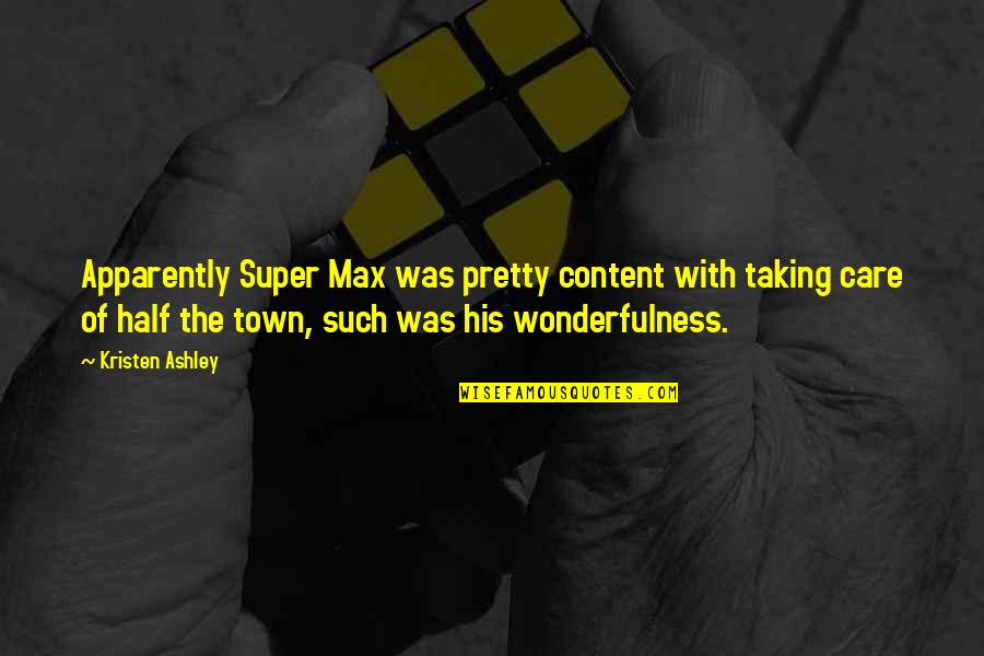 Barujel Viajes Quotes By Kristen Ashley: Apparently Super Max was pretty content with taking Barujel Viajes Quotes By Kristen Ashley: Apparently Super Max was pretty content with taking