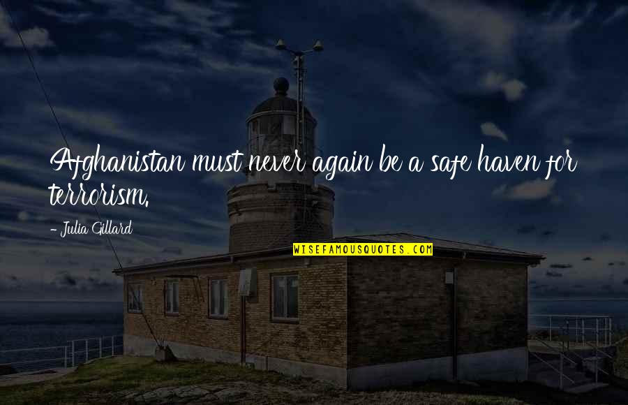 Barut Hemera Quotes By Julia Gillard: Afghanistan must never again be a safe haven Barut Hemera Quotes By Julia Gillard: Afghanistan must never again be a safe haven