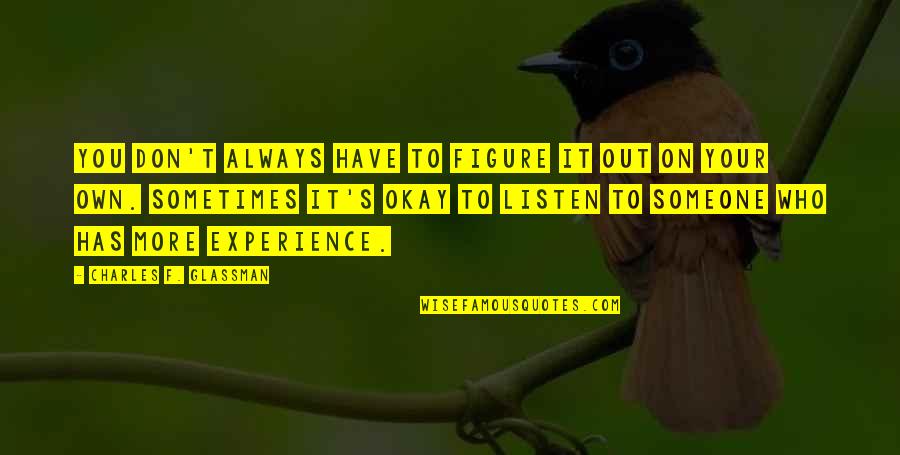 Baruwa Lagos Quotes By Charles F. Glassman: You don't always have to figure it out Baruwa Lagos Quotes By Charles F. Glassman: You don't always have to figure it out