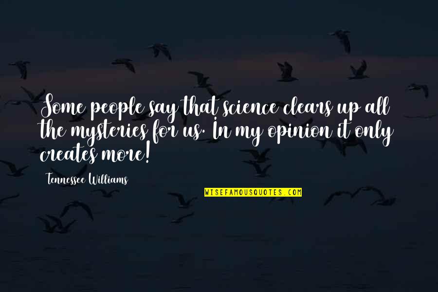 Baruwa Spam Quotes By Tennessee Williams: Some people say that science clears up all