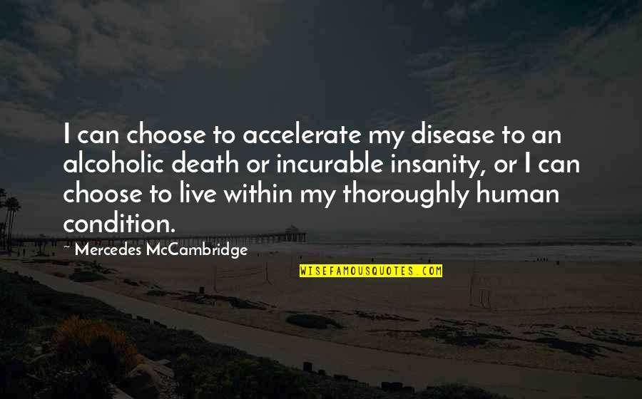 Barwa Bank Quotes By Mercedes McCambridge: I can choose to accelerate my disease to