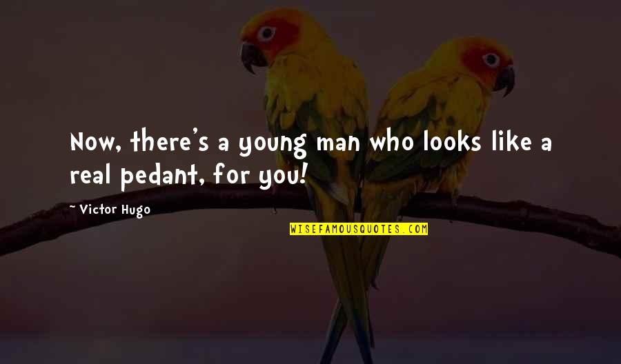 Barwell Homepage Quotes By Victor Hugo: Now, there's a young man who looks like