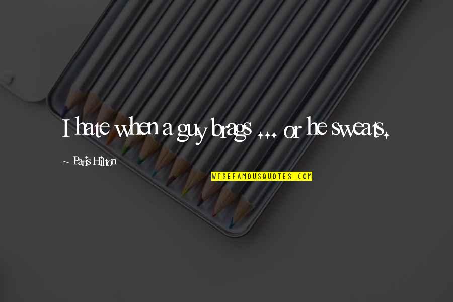 Baryar Big Quotes By Paris Hilton: I hate when a guy brags ... or