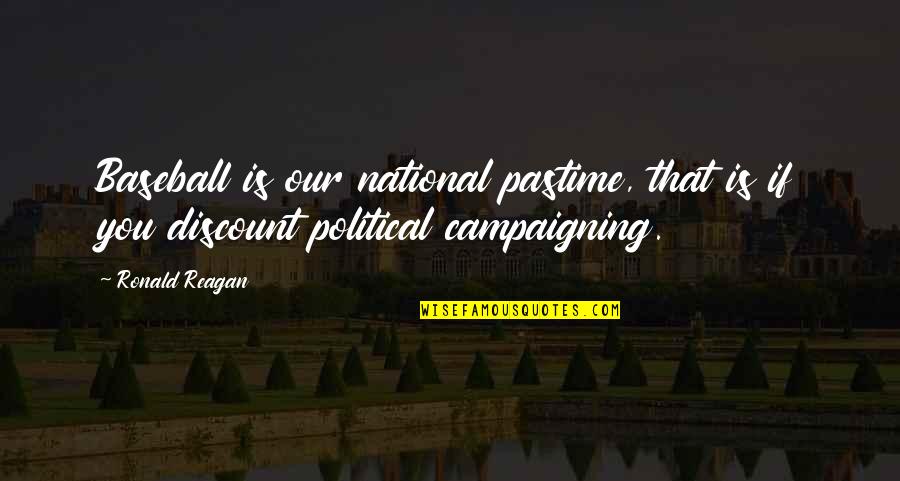 Baryar De Jardin Quotes By Ronald Reagan: Baseball is our national pastime, that is if