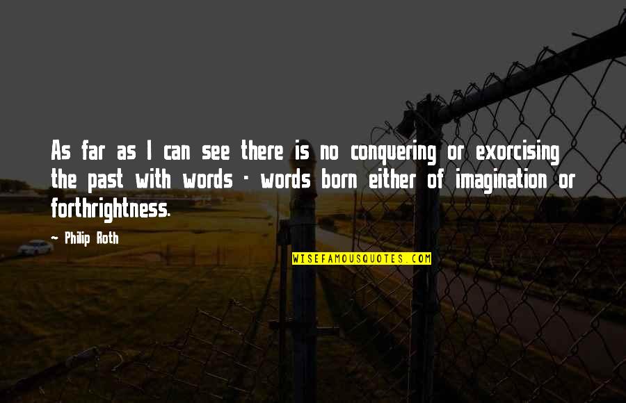 Barybal Quotes By Philip Roth: As far as I can see there is Barybal Quotes By Philip Roth: As far as I can see there is