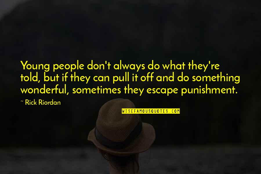 Baryons Quotes By Rick Riordan: Young people don't always do what they're told, Baryons Quotes By Rick Riordan: Young people don't always do what they're told,