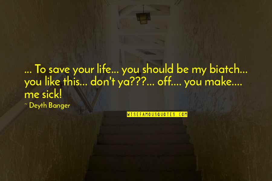 Baryshev Rifle Quotes By Deyth Banger: ... To save your life... you should be Baryshev Rifle Quotes By Deyth Banger: ... To save your life... you should be