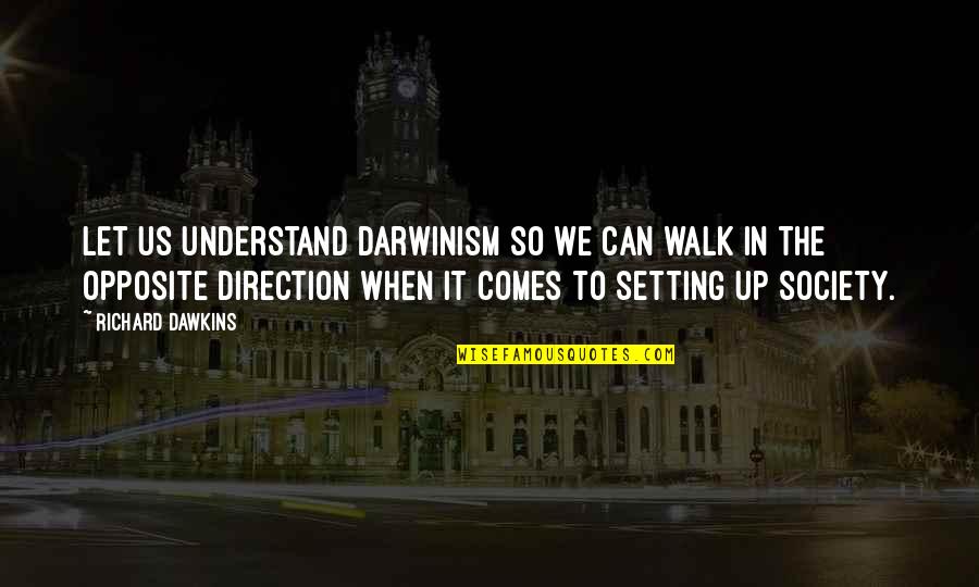 Baryshikov Quotes By Richard Dawkins: Let us understand Darwinism so we can walk