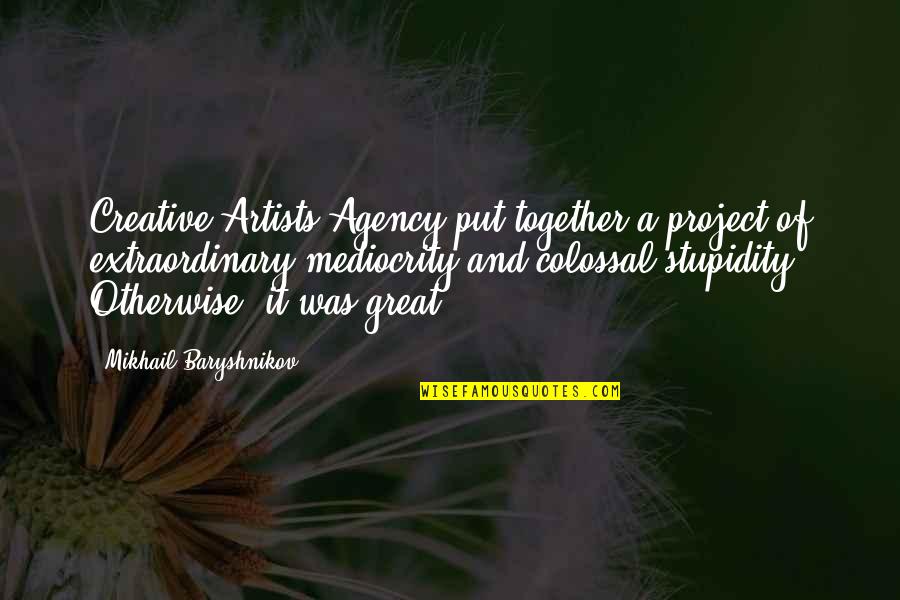 Baryshnikov Quotes By Mikhail Baryshnikov: Creative Artists Agency put together a project of Baryshnikov Quotes By Mikhail Baryshnikov: Creative Artists Agency put together a project of
