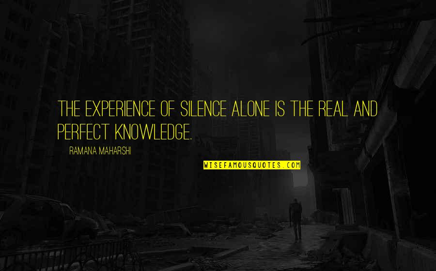 Barzeys Appliance Quotes By Ramana Maharshi: The experience of silence alone is the real