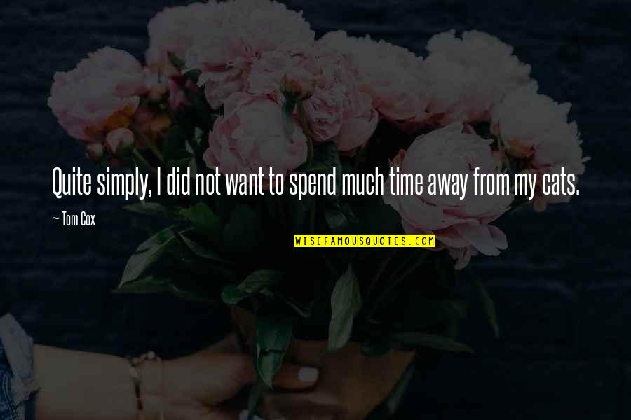 Barzeys Appliance Quotes By Tom Cox: Quite simply, I did not want to spend