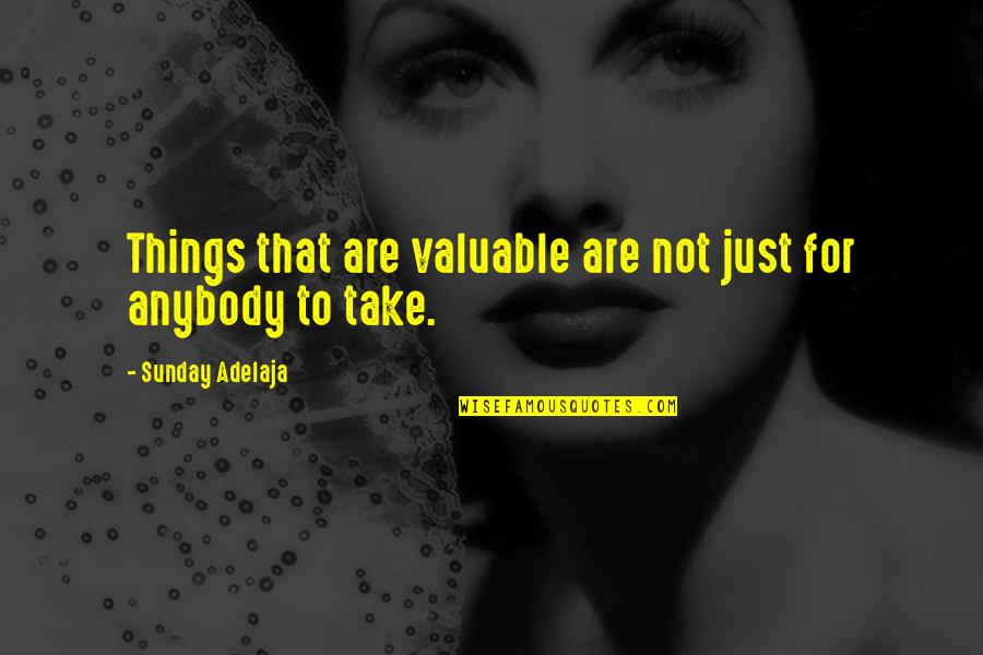 Barzini Bedroom Quotes By Sunday Adelaja: Things that are valuable are not just for Barzini Bedroom Quotes By Sunday Adelaja: Things that are valuable are not just for