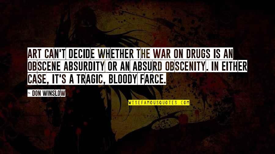Barzini Nyc Quotes By Don Winslow: Art can't decide whether the War on Drugs