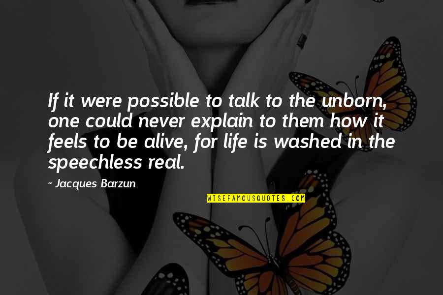 Barzun's Quotes By Jacques Barzun: If it were possible to talk to the