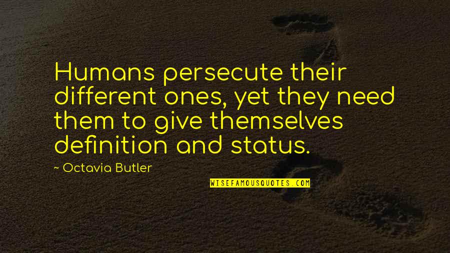 Bas Rutten Gta Quotes By Octavia Butler: Humans persecute their different ones, yet they need