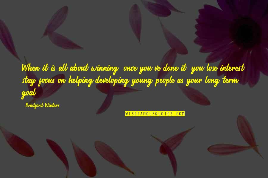 Basabasi Quotes By Bradford Winters: When it is all about winning, once you've Basabasi Quotes By Bradford Winters: When it is all about winning, once you've