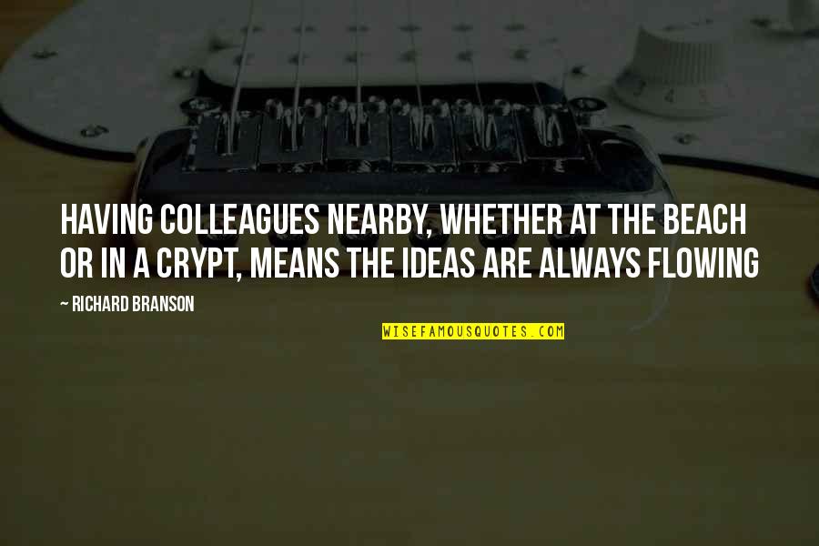 Basabe Baseball Quotes By Richard Branson: Having colleagues nearby, whether at the beach or