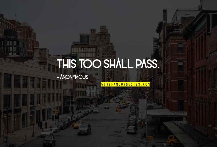 Basabe Milb Quotes By Anonymous: This too shall pass.