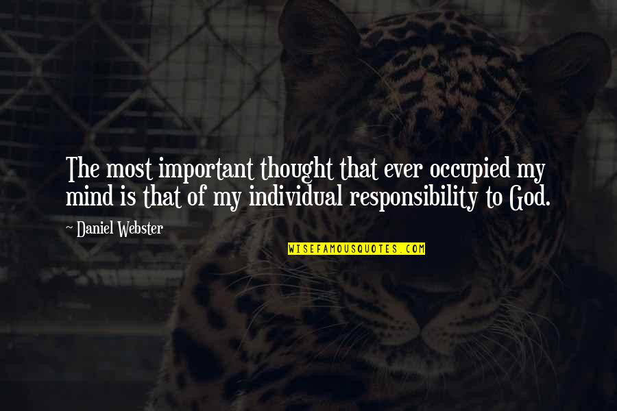 Basabiso Quotes By Daniel Webster: The most important thought that ever occupied my Basabiso Quotes By Daniel Webster: The most important thought that ever occupied my
