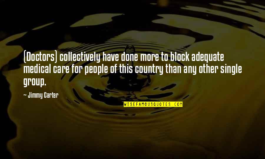 Basabiso Quotes By Jimmy Carter: (Doctors) collectively have done more to block adequate Basabiso Quotes By Jimmy Carter: (Doctors) collectively have done more to block adequate