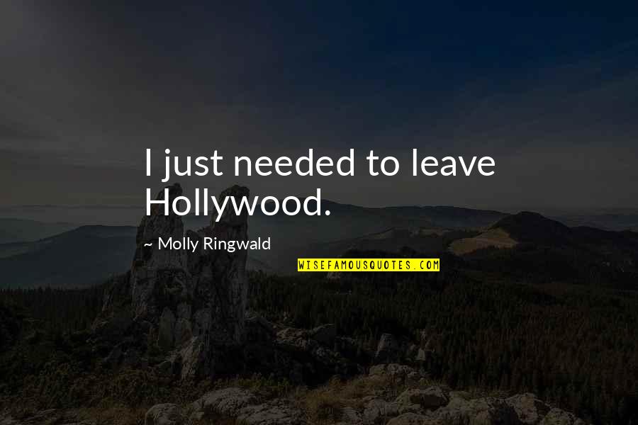 Basaksehir Quotes By Molly Ringwald: I just needed to leave Hollywood.