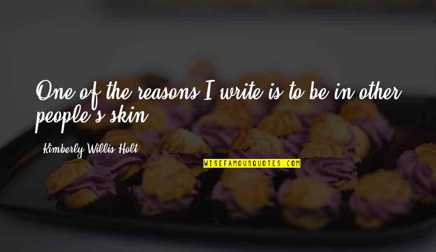 Basalonies Quotes By Kimberly Willis Holt: One of the reasons I write is to Basalonies Quotes By Kimberly Willis Holt: One of the reasons I write is to