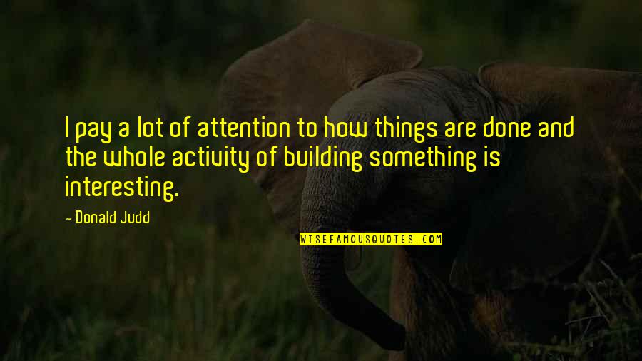 Basalto Tile Quotes By Donald Judd: I pay a lot of attention to how