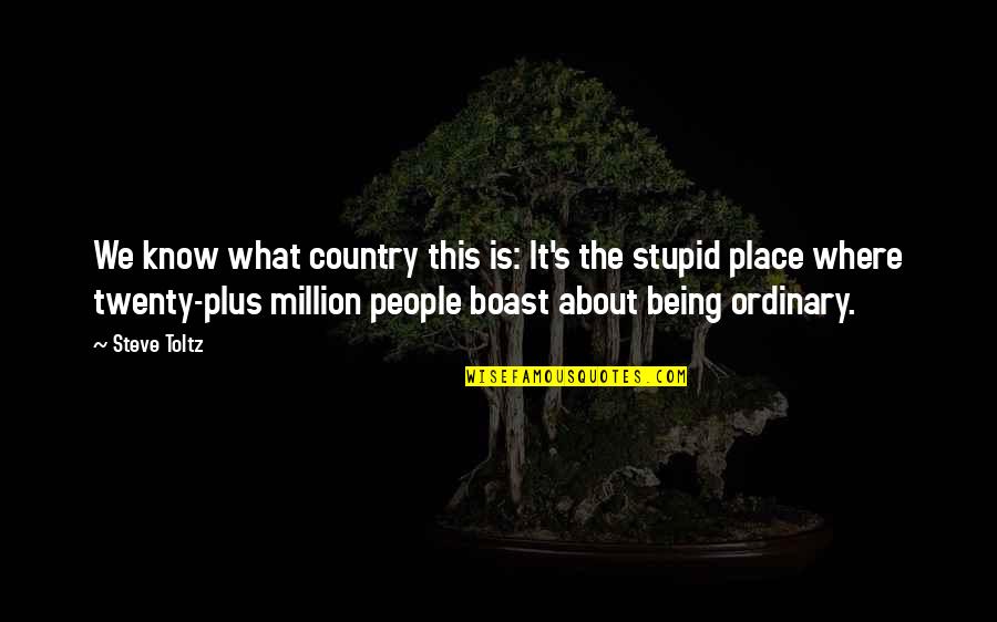 Basamaklarin Quotes By Steve Toltz: We know what country this is: It's the Basamaklarin Quotes By Steve Toltz: We know what country this is: It's the