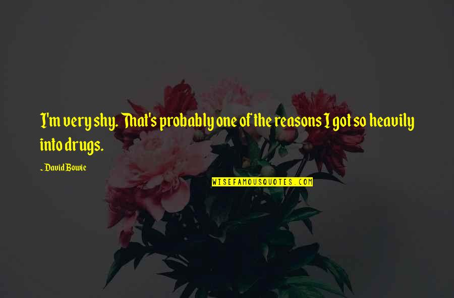 Basamakli Quotes By David Bowie: I'm very shy. That's probably one of the