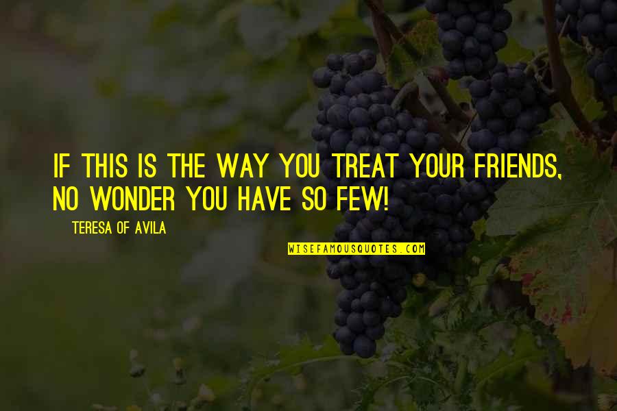 Basant Panchami In Sanskrit Quotes By Teresa Of Avila: If this is the way You treat Your Basant Panchami In Sanskrit Quotes By Teresa Of Avila: If this is the way You treat Your