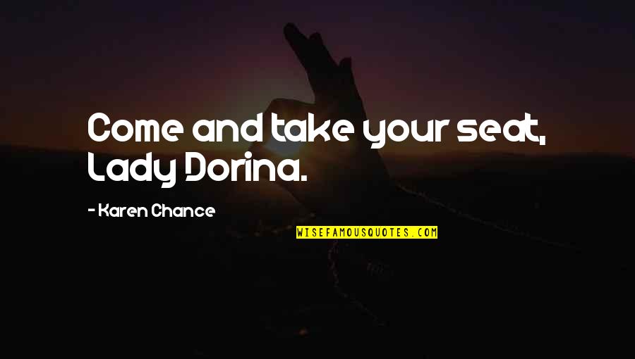 Basarab 1 Quotes By Karen Chance: Come and take your seat, Lady Dorina. Basarab 1 Quotes By Karen Chance: Come and take your seat, Lady Dorina.