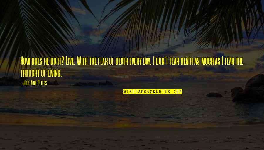 Basaraki Quotes By Julie Anne Peters: How does he do it? Live. With the Basaraki Quotes By Julie Anne Peters: How does he do it? Live. With the